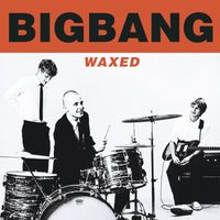 Bigbang - Waxed