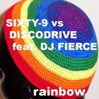 Sixty-9 vs Discodrive feat. DJ Fierce - Rainbow