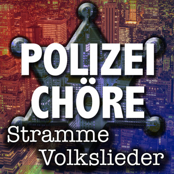 Various Artists - Polizeichöre singen stramme Volkslieder
