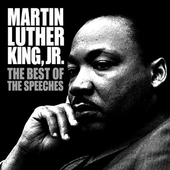 Martin Luther King Jr. - The Best Of The Speeches