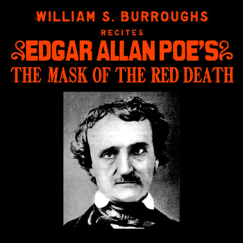 William S. Burroughs - William S. Burroughs Recites Edgar Allan Poe’s The Mask Of The Red Death