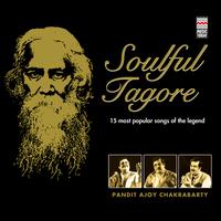 Pandit Ajoy Chakravarty - Soulful Tagore