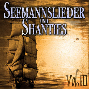 Various Artists - Seemannslieder und Shanties, Vol. 3