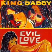 King Daddy - Evil Love