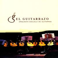 El Guitarrazo - El Guitarrazo:Orquesta Escuela De Guitarras