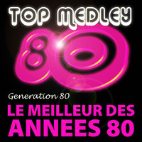 Génération 80 - Top Medley Du Meilleur Des Années 80 (Single)