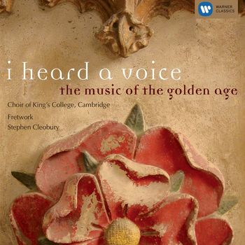 Choir of King's College, Cambridge/Stephen Cleobury - I heard a voice - the music of the golden age