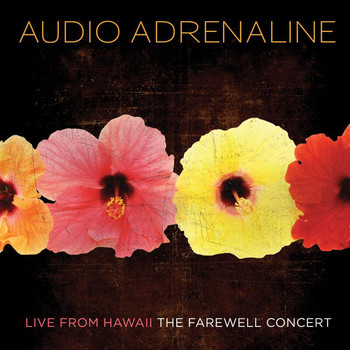 Audio Adrenaline - Live From Hawaii...The Farewell Concert (Live)