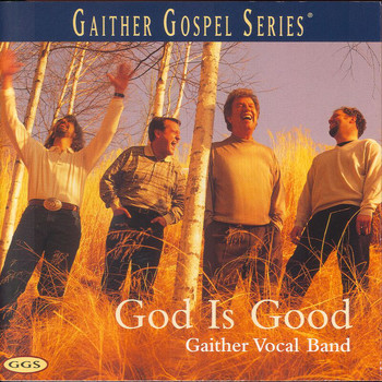 Gaither Vocal Band - God Is Good