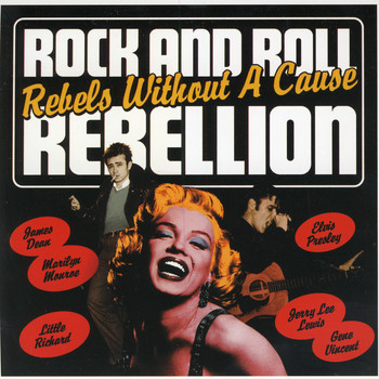 Various Artists - Rock And Roll Rebellion: Rebels Without A Cause