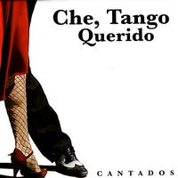 Various Artists - Che, Tango Querido: Cantados