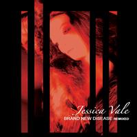 Jessica Vale - Brand New Disease Remixed