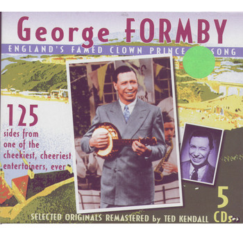George Formby - George Formby: England's Famed Clown Prince Of Song