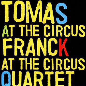 Tomas Franck Quartet - At The Circus