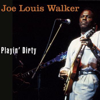 Joe Louis Walker - Playin' Dirty