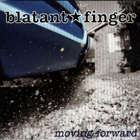 Blatant Finger - Moving Forward (Explicit)
