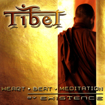 Existence - TIBET - Heart - Beat- Meditation