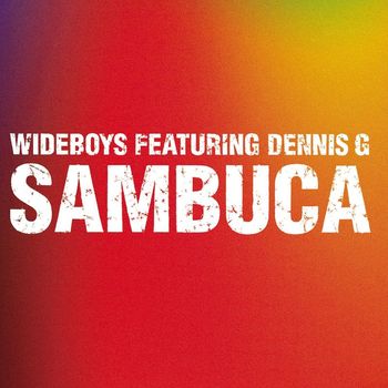 Wideboys - Sambuca (feat. Dennis G)