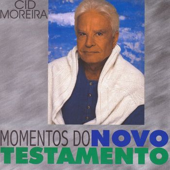 Cid Moreira - Momentos do Novo Testamento