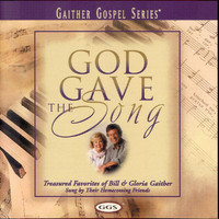 Bill & Gloria Gaither - God Gave The Song