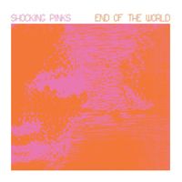 Shocking Pinks - End Of The World