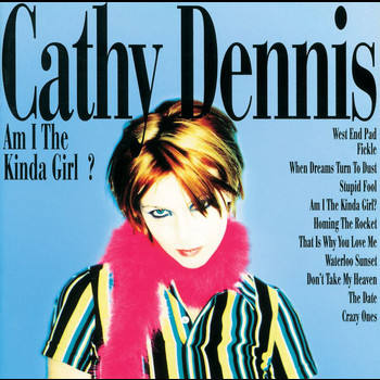 Cathy Dennis - Am I The Kind Of Girl ?