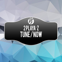 2 Playa'z - Tune / Now