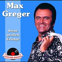 Max Greger - Schlagerjuwelen - Seine großen Erfolge