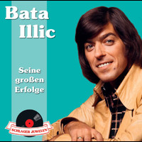 Bata Illic - Schlagerjuwelen - Seine großen Erfolge