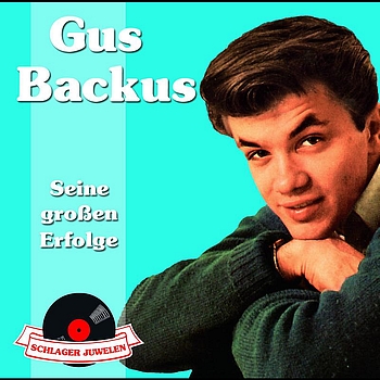 Gus Backus - Schlagerjuwelen - Seine großen Erfolge