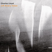 Charles Lloyd - Lift Every Voice