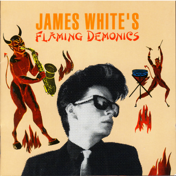 James White - James White's Flaming Demonics