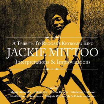 Various Artists - Interpertations & Improvisations: A Tribute To Reggae's Keyboard King Jackie Mittoo