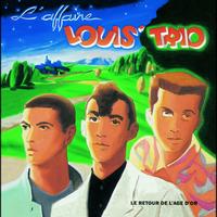 L'Affaire Louis' Trio - Le Retour De L'Age D'Or