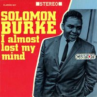Solomon Burke - I Almost Lost My Mind