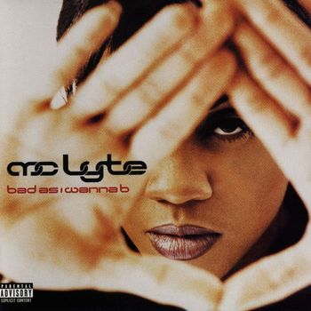 MC Lyte - Bad As I Wanna B (Explicit)