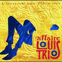 L'Affaire Louis' Trio - L'Homme Aux Mille Vies
