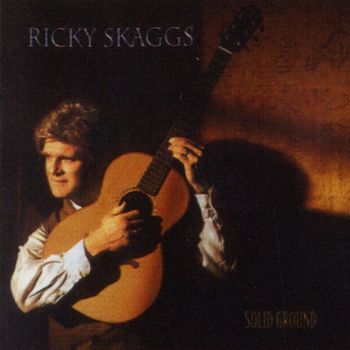 Ricky Skaggs - Solid Ground