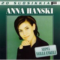 Anna Hanski - 20 Suosikkia / Siipiä vaille enkeli