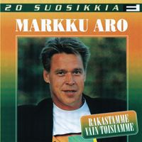 Markku Aro - 20 Suosikkia / Rakastamme vain toisiamme