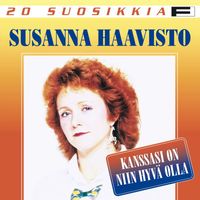 Susanna Haavisto - 20 Suosikkia / Kanssasi on niin hyvä olla