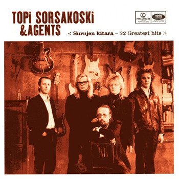 Topi Sorsakoski & Agents - Surujen Kitara - 32 Greatest Hits