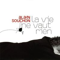 Alain Souchon - la vie ne vaut rien