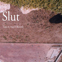 Slut - Time Is Not A Remedy