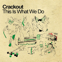Crackout - This Is What We Do