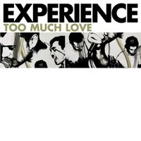 Experience - Too Much Love