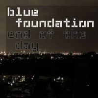 Blue Foundation - End Of The Day (Silence)
