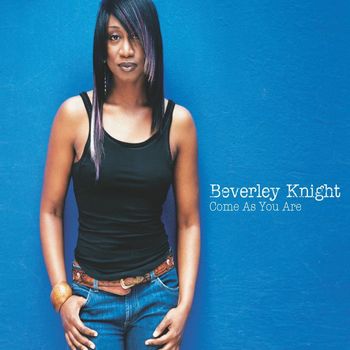 Beverley Knight - Come As You Are