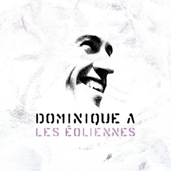 Dominique A - Les Éoliennes