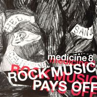 Medicine8 - Rock Music Pays Off